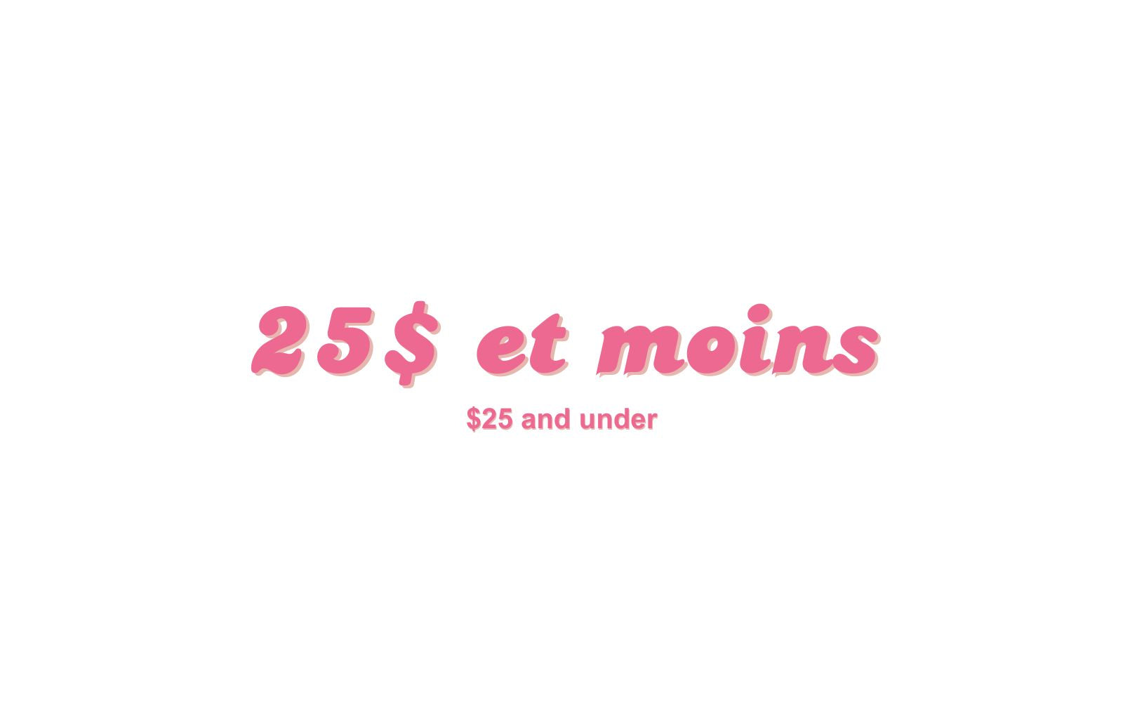 25$ et moins